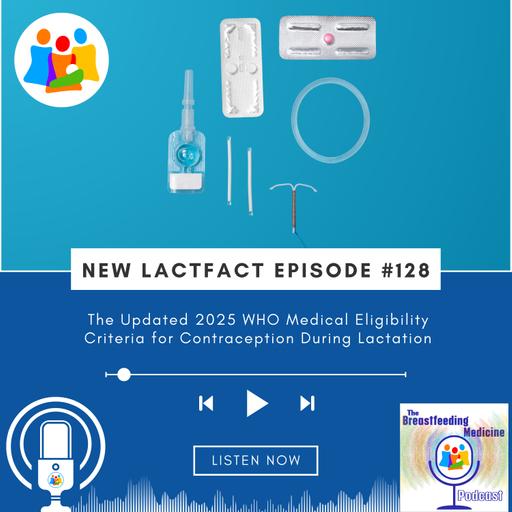 LactFact #128: The Updated 2025 WHO Medical Eligibility Criteria for Contraception During Lactation