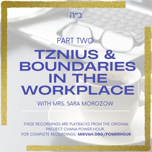 Part Two: Tznius And Boundaries In The Workplace With Mrs. Sara Morozow