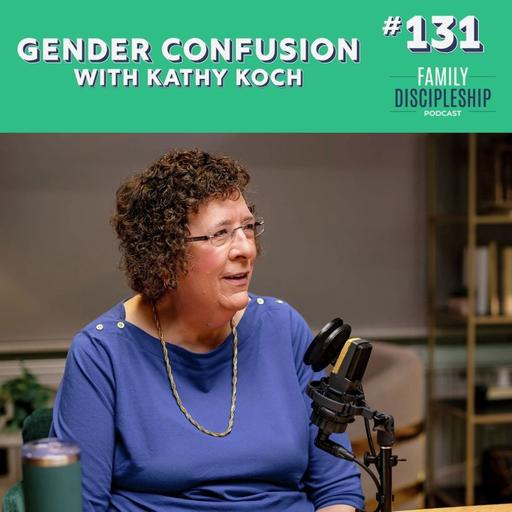 #131 — Parenting in a Generation of Gender Confusion with Kathy Koch