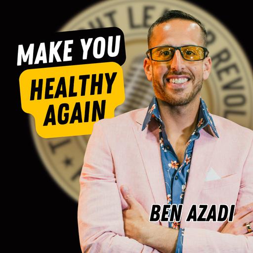 EP728: Ben Azadi - Make You Healthy Again
