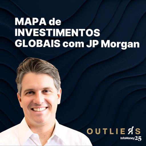 #176 - A visão global de investimentos do JP Morgan