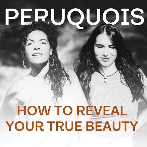 229. How to reveal your true Beauty | Conversation with Peruquois
