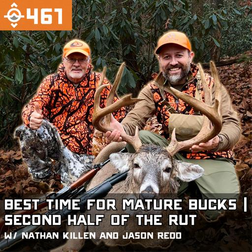Ep. 461: The Second Half of the Rut: Why It’s the Best Time to Kill a Mature Buck w/ Nathan Killen & Jason Redd