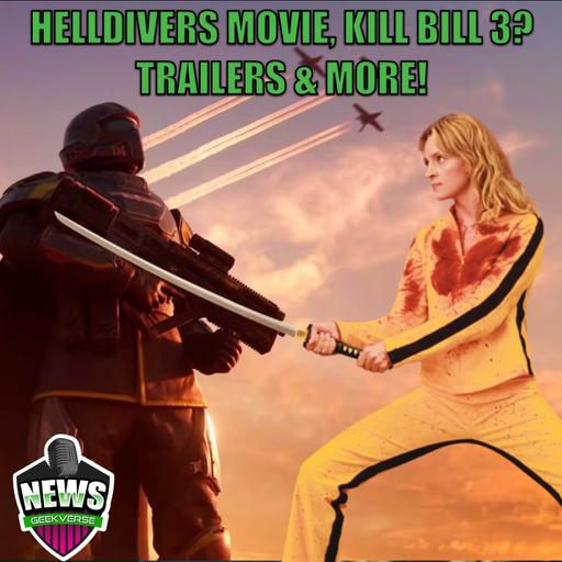 Helldivers Movie, Kill Bill 3? Trailers & More! : Weekly Geek