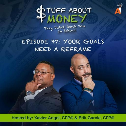 Stuff About Money: Episode 97: Your Goals Need a Reframe