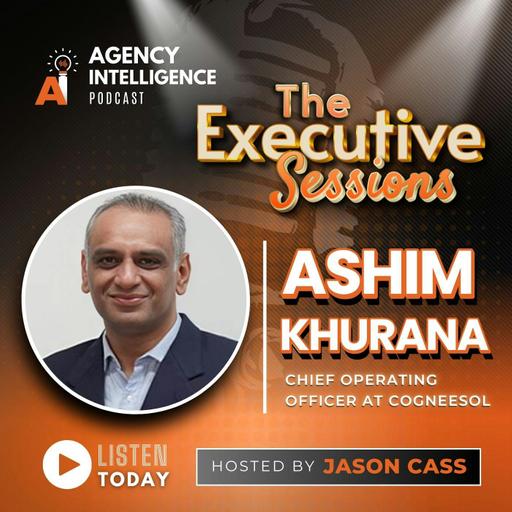 The Executive Sessions: Ashim Khurana, Chief Operating Officer At Cogneesol