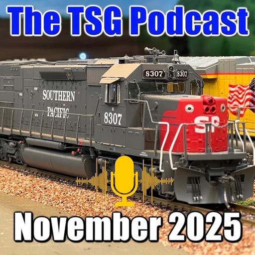Episode 95: TSG Multimedia Audio Podcast November 2025 All Things Trains