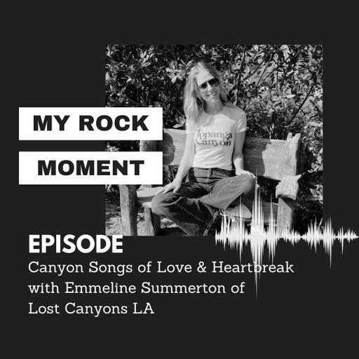 Canyon Songs of Love & Heartbreak with Emmeline Summerton of Lost Canyons LA