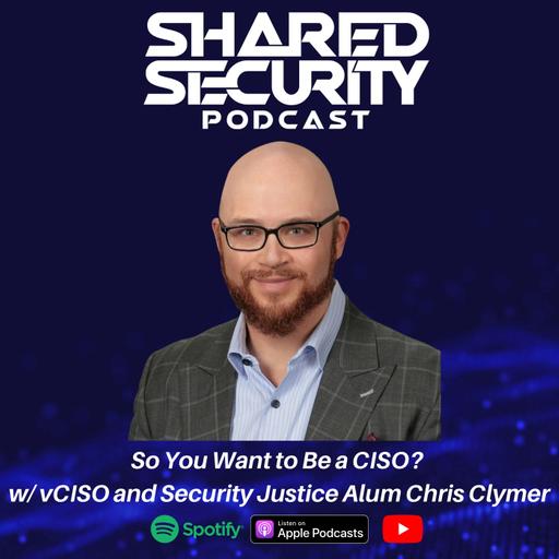 So You Want to Be a CISO? With vCISO and Security Justice Alum Chris Clymer