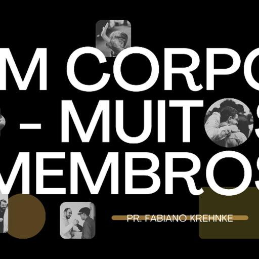 Um Corpo, Muitos Membros - Pr. Fabiano Krehnke