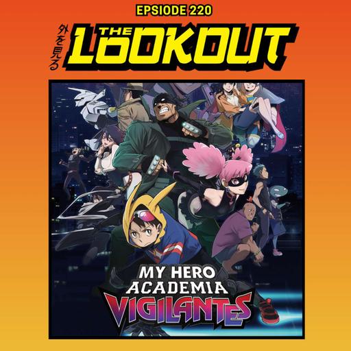 The Lookout: Episode 220 – My Hero Academia: Final Season / Vigilantes Season 1