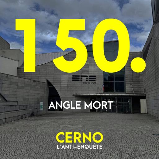 Episode 150 : Angle mort