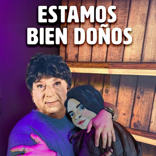 Estamos bien doños