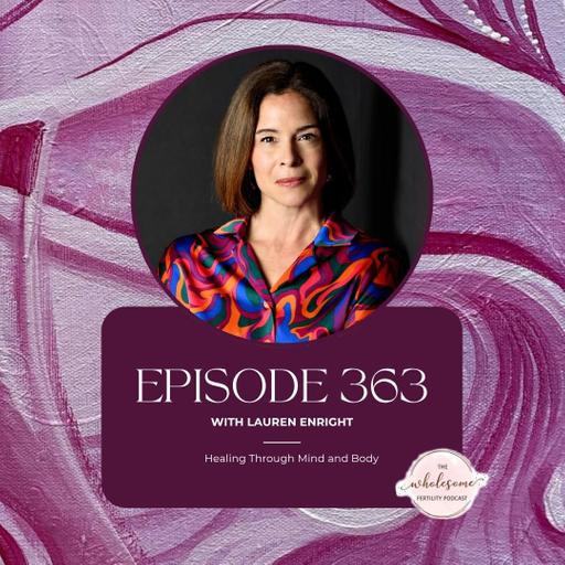 Ep 363 Healing Through Mind and Body with Lauren Enright
