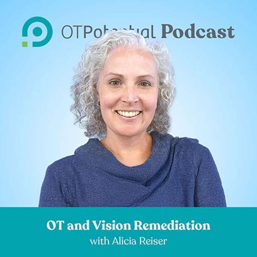 #120 Vision Remediation and OT with Alicia Reiser