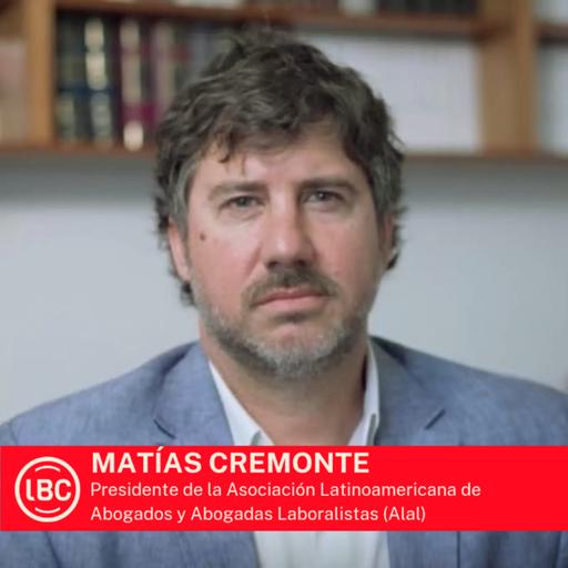 LBC con Matías Cremonte: ¿Se puede hacer una reforma laboral para favorecer a los trabajadores?