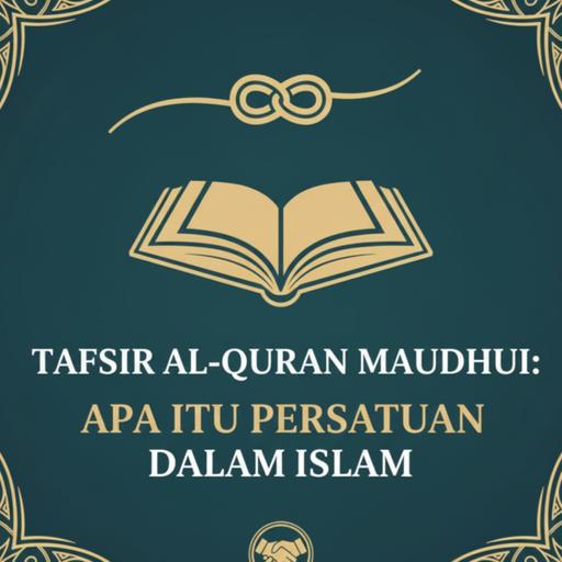 Tafsir Al Quran Maudui : Apa Itu Persatuan Dalam Islam