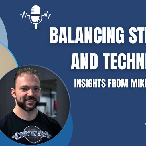 Balancing Strength and Technique: Insights from Mike and Andrew