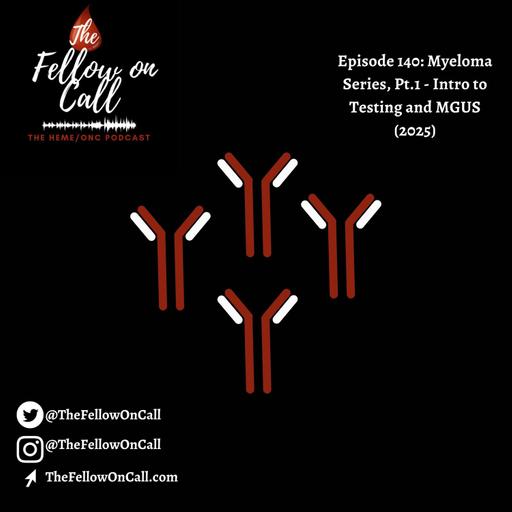 Episode 140: Myeloma Series, Pt.1 - Intro to Testing and MGUS (2025)