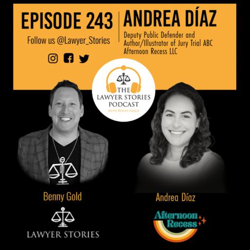 Ep 243 | Andrea Díaz: Los Angeles Public Defender & Creator of "Jury Trial ABC"