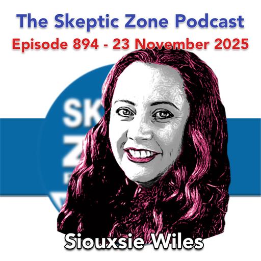 The Skeptic Zone #894 - 23.November.2025