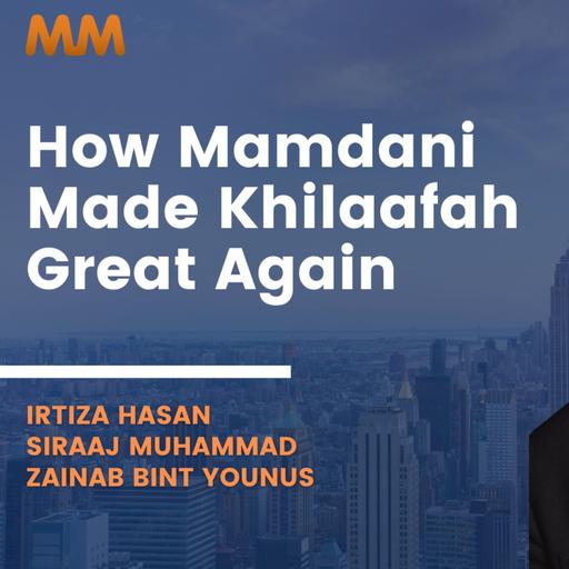 How Mamdani Made Khilafa Great Again