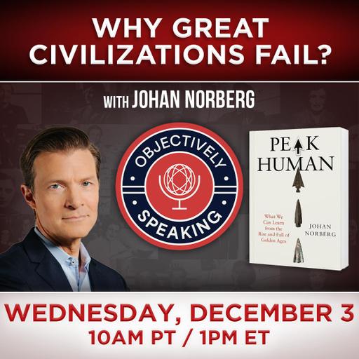 Why Great Civilizations Fail? with Johan Norberg