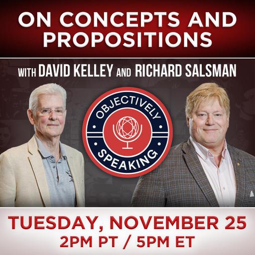 What are Concepts and Propositions? with David Kelley and Richard Salsman