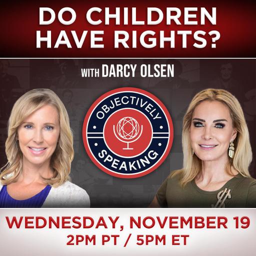 Do Children Have Rights? with Darcy Olsen