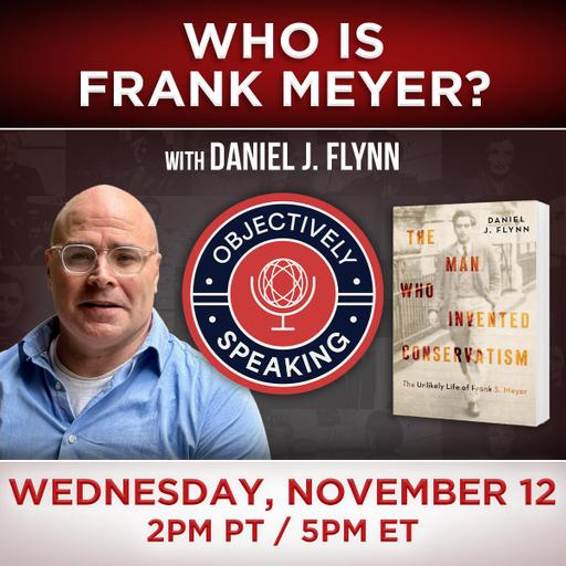 Who is Frank Meyer? with Daniel J. Flynn