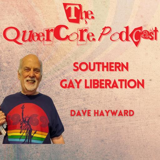 Southern Gay Liberation: Dave Hayward (Season 4; Ep 13)