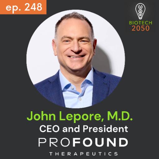 John Lepore, CEO & President - ProFound Therapeutics, on Proteome, AI, & Bold First-in-Class Drugs