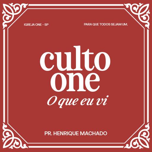 O QUE EU VI | PR. HENRIQUE MACHADO - IGREJA ONE