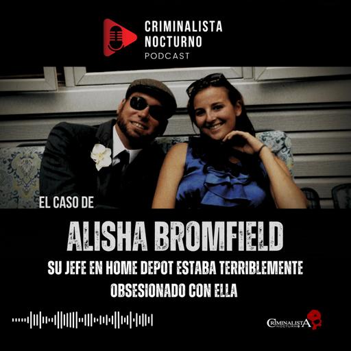 El caso de Alisha Bromfield | Criminalista Nocturno