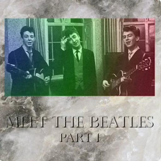 (ICYMI) Episode 7: Meet The Beatles Part 1