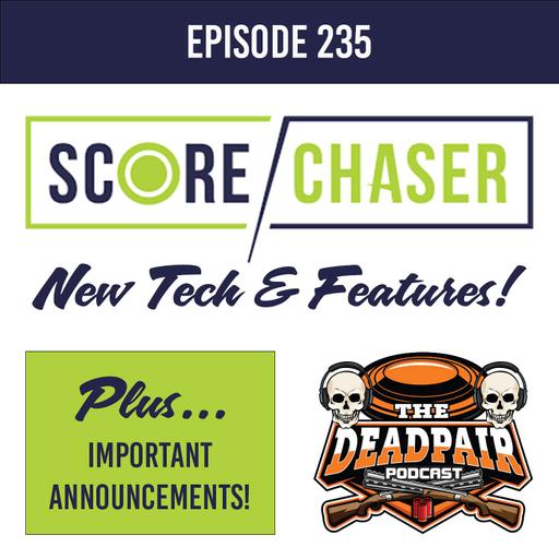 235, New Scorechaser tech + Announcements