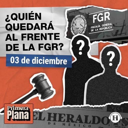 Conoce la lista de los candidatos a titular de la FGR