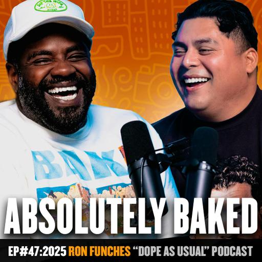 Absolutely Baked w/ Ron Funches!