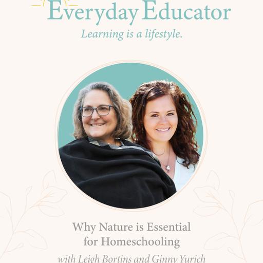 1000 Hours Outside: Why Nature is Essential for Homeschooling with Leigh Bortins and Ginny Yurich