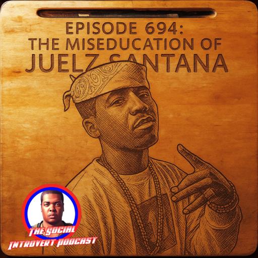 Episode 694: The Miseducation Of Juelz Santana
