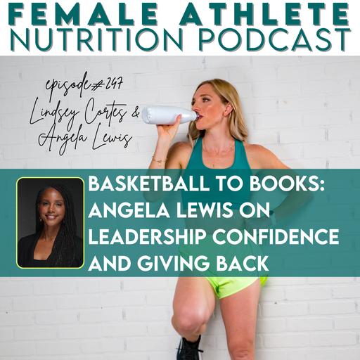 247: Basketball to Books: Angela Lewis on Leadership, Confidence, and Giving Back