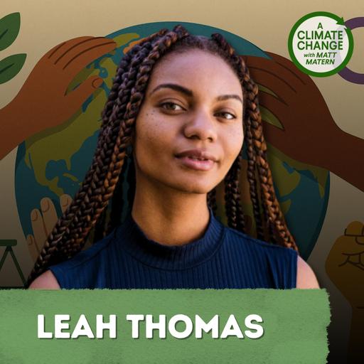 218: The Green Girl Changing Climate Activism with Leah Thomas
