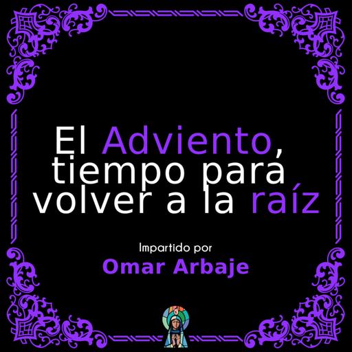 El Adviento, tiempo para volver a la raíz