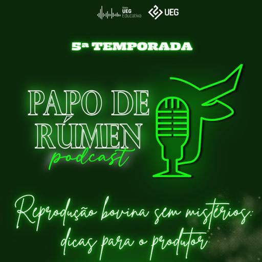 T5 Ep2 | Papo de rúmen | Reprodução bovina sem mistérios: dicas para o produtor.