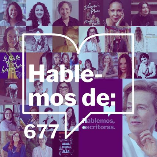 Episodio 677: Hablemos de - Cierre temporada otoño 2025