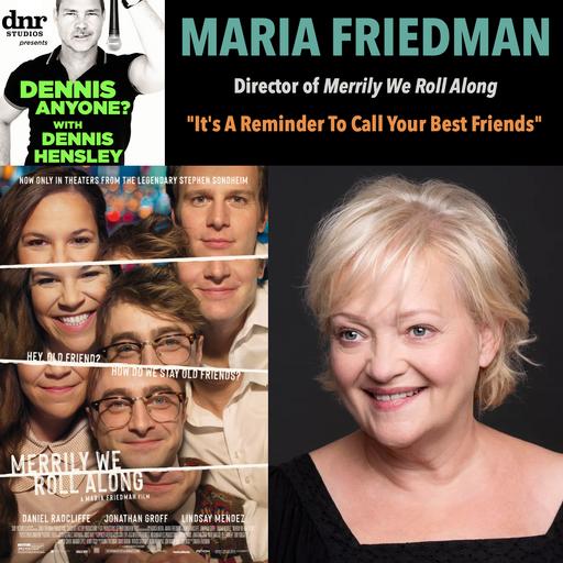 Director Maria Friedman (Merrily We Roll Along): It's a Reminder To Call Your Best Friends