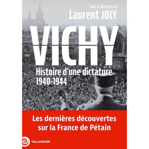 Vichy, histoire d'une dictature 1940-1944 - Laurent Joly