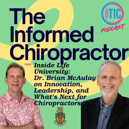 Inside Life University: Dr. Brian McAulay on Innovation, Leadership, and What’s Next for Chiropractors