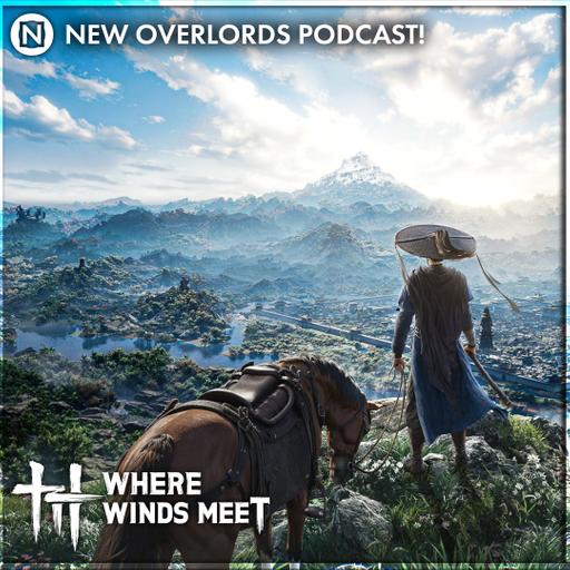 Is the future of MMOs in Asia? – New Overlords Podcast 585: Where Winds Meet