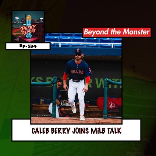 Episode 534: Caleb Berry Joins MiLB Talk